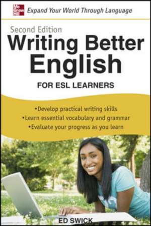 Writing Better English for ESL Learners, Second Edition de Ed Swick