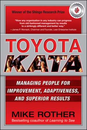 Toyota Kata: Managing People for Improvement, Adaptiveness and Superior Results de Mike Rother