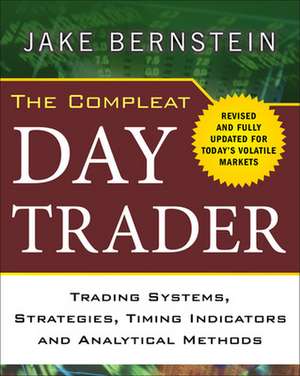 The Compleat Day Trader de Jake Bernstein