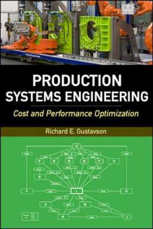 Production Systems Engineering: Cost and Performance Optimization de Richard Gustavson