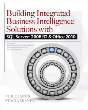 Building Integrated Business Intelligence Solutions with SQL Server 2008 R2 & Office 2010 de Philo Janus