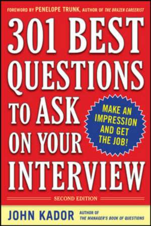 301 Best Questions to Ask on Your Interview, Second Edition de John Kador