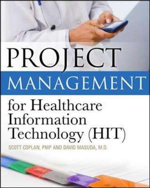 Project Management for Healthcare Information Technology de Scott Coplan