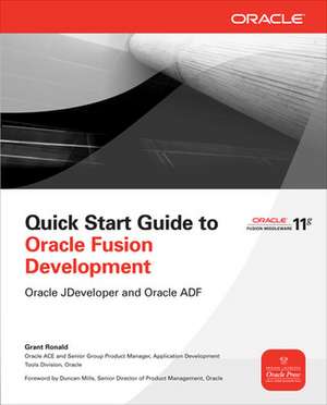 Quick Start Guide to Oracle Fusion Development de Grant Ronald