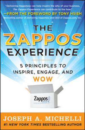 The Zappos Experience: 5 Principles to Inspire, Engage, and WOW de Joseph Michelli