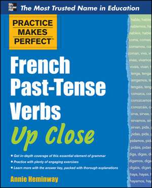 Practice Makes Perfect French Past-Tense Verbs Up Close de Annie Heminway