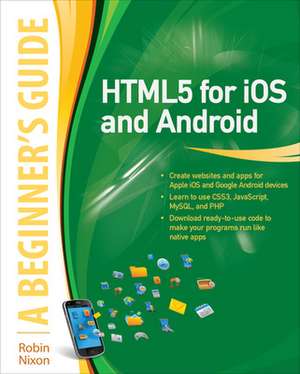 HTML5 for iOS and Android: A Beginner's Guide de Robin Nixon