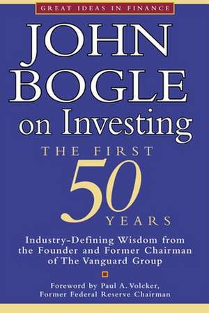 John Bogle on Investing: The First 50 Years de John Bogle