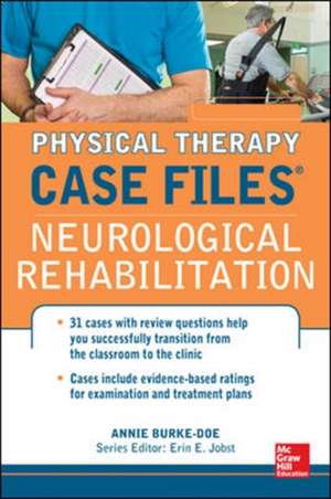 Physical Therapy Case Files: Neurological Rehabilitation de Annie Burke-Doe