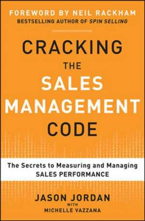 Cracking the Sales Management Code: The Secrets to Measuring and Managing Sales Performance de Jason Jordan