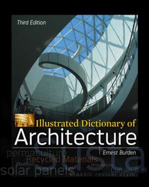 Illustrated Dictionary of Architecture, Third Edition de Ernest Burden