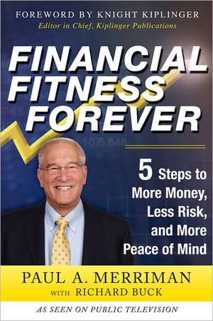 Financial Fitness Forever: 5 Steps to More Money, Less Risk, and More Peace of Mind de Paul Merriman