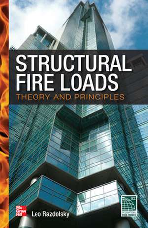 Structural Fire Loads: Theory and Principles de Leo Razdolsky