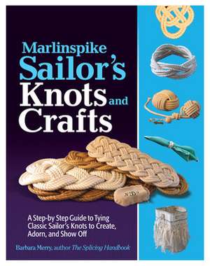 Marlinspike Sailor's Arts and Crafts de Barbara Merry