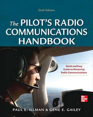 Pilot's Radio Communications Handbook Sixth Edition de Paul Illman