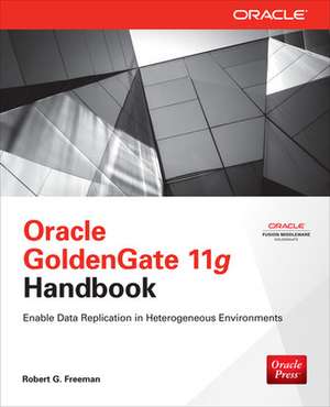 Oracle GoldenGate 11g Handbook de Robert Freeman