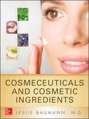 Cosmeceuticals and Cosmetic Ingredients de Leslie Baumann