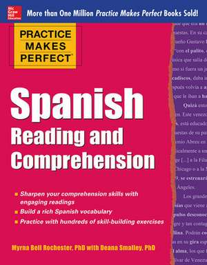 Practice Makes Perfect Spanish Reading and Comprehension de Myrna Bell Rochester