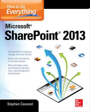 How to Do Everything Microsoft SharePoint 2013 de Stephen Cawood