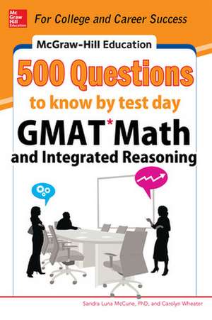 McGraw-Hill Education 500 GMAT Math and Integrated Reasoning Questions to Know by Test Day de Sandra Luna McCune