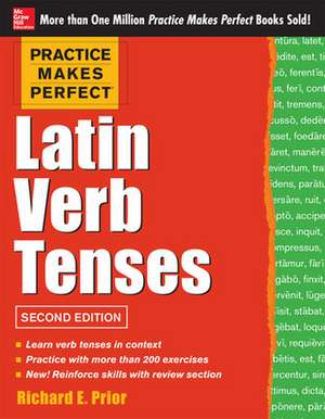 Practice Makes Perfect Latin Verb Tenses, 2nd Edition de Richard Prior