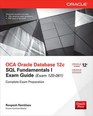 OCA Oracle Database 12c SQL Fundamentals I Exam Guide (Exam 1Z0-061) de Roopesh Ramklass