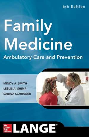 Family Medicine: Ambulatory Care and Prevention, Sixth Edition de Mindy Ann Smith