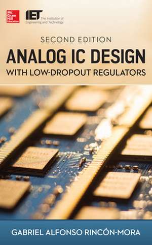 Analog IC Design with Low-Dropout Regulators, Second Edition de Gabriel Rincon-Mora