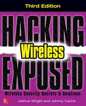 Hacking Exposed Wireless, Third Edition de Joshua Wright