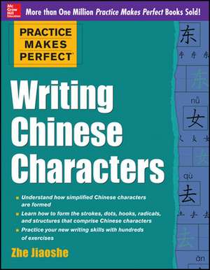 Practice Makes Perfect Writing Chinese Characters de Zhe Jiaoshe