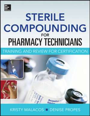 Sterile Compounding for Pharm Techs--A text and review for Certification de Kristy Malacos