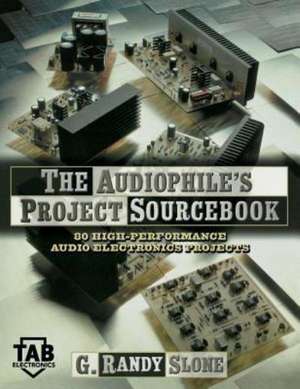 The Audiophile's Project Sourcebook de G. Randy Slone