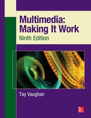 Multimedia: Making It Work, Ninth Edition de Tay Vaughan