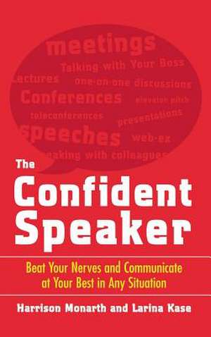 The Confident Speaker: Beat Your Nerves and Communicate at Your Best in Any Situation de Harrison Monarth, Harrison