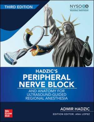 Hadzic's Peripheral Nerve Blocks and Anatomy for Ultrasound-Guided Regional Anesthesia, 3rd edition de Admir Hadzic