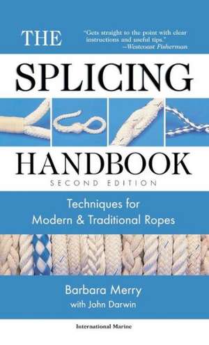 The Splicing Handbook: Techniques for Modern and Traditional Ropes de Barbara Merry