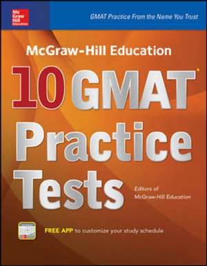 McGraw-Hill Education 10 GMAT Practice Tests de N/A Editors of McGraw Hill