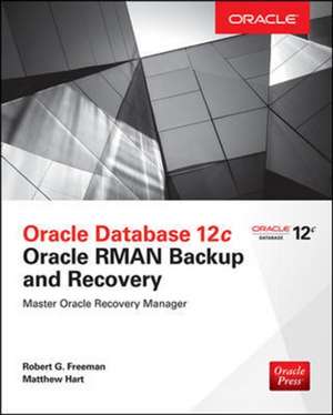 Oracle Database 12c Oracle RMAN Backup and Recovery de Robert Freeman