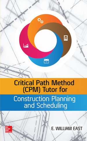 Critical Path Method (CPM) Tutor for Construction Planning and Scheduling de William East