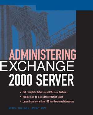 Administering Exchange Server 2000 de Mitch Tulloch