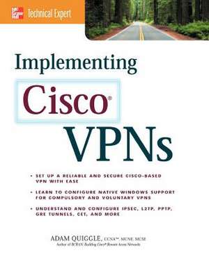 Implementing Cisco VPNs de Adam Quiggle