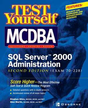 Test Yourself MCDBA SQL Server TM 2000 Administration (Exam 70-228) de Stephen Giles