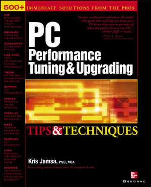 PC Performance Tuning & Upgrading Tips & Techniques de Kris Jamsa