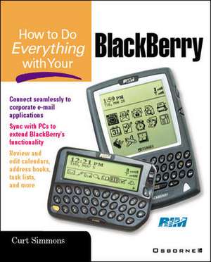 How to Do Everything with Your BlackBerry (TM) de Curt Simmons