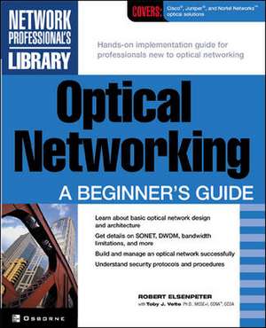 Optical Networking: A Beginner's Guide de Robert Elsenpeter