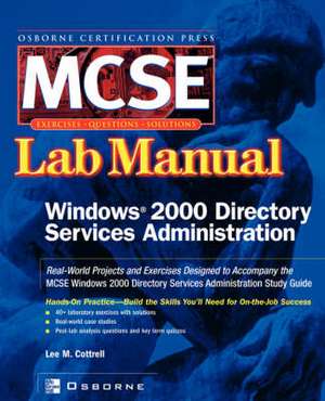 MCSE Windows 2000 Directory Services Administration: Lab Manual (Exam 70 217) de Lee M. Cottrell