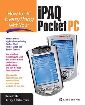 How to Do Everything with Your Ipaq (R) Pocket PC de Derek Ball