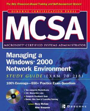 McSa Managing a Windows 2000 Network Environment Study Guide (Exam 70-218) [With CDROM] de Rory McCaw