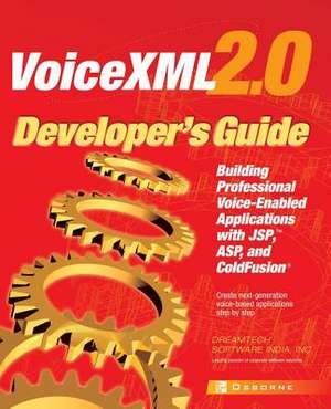 VoiceXML 2.0 Developer's Guide: Building Professional Voice Enabled Applications with JSP, ASP & Coldfusion de Dreamtech Software India