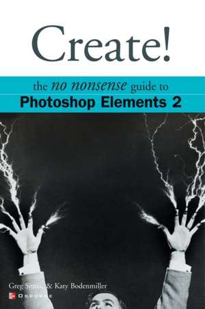 Create! Photoshop Elements 2 de Greg Simsic